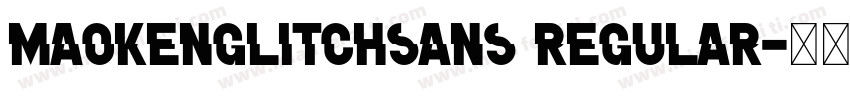 MaokenGlitchSans Regular字体转换